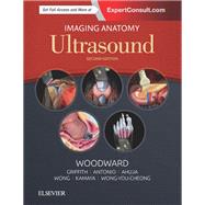 Imaging Anatomy Ultrasound by Woodward, Paula J., M.D.; Griffith, James F., M.D.; Antonio, Gregory E., M.D.; Ahuja, Anil T., M.D.; Wong, K. t., 9780323548007