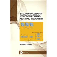 Risk and Uncertainty Reduction by Using Algebraic Inequalities by Todinov, Michael T., 9780367898007