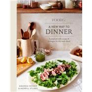 Food 52 a New Way to Dinner by Hesser, Amanda; Stubbs, Merrill; Ransom, James, 9780399578007