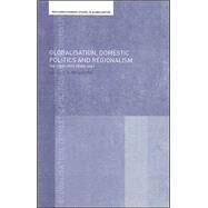 Globalisation, Domestic Politics and Regionalism by Nesadurai,Helen E.S., 9780415308007