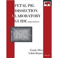 Fetal Pig Dissection: A Laboratory Guide, 3rd Edition by Allen, Connie; Harper, Valerie, 9780470138007