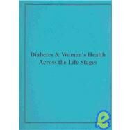 Diabetes & Women's Health Across the Life Stages: A Public Health Perspective by Beckles, Gloria L. A., 9780756728007