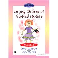 Helping Children of Troubled Parents by Sunderland, Margot; Armstrong, Nicky, 9780863888007