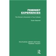 Feminist Experiences (RLE Feminist Theory): The Women's Movement in Four Cultures by Bassnett; Susan, 9781138008007