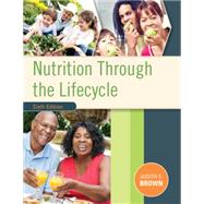 Nutrition Through the Life Cycle by Brown, Judith E., 9781305628007