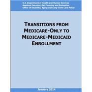 Transition from Medicare-only to Medicare-medicaid Enrollment by U.s. Department of Health and Human Services, 9781508508007