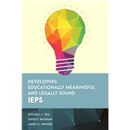 Developing Educationally Meaningful and Legally Sound IEPs by Yell, Mitchell L.,; Bateman, David F.,; Shriner, James G., 9781538138007