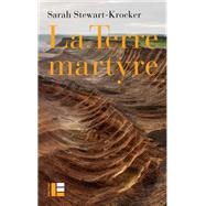 La Terre martyre by Sarah Stewart-Kroeker, 9782830918007