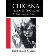Chicana Feminist Thought by Garcia, Alma M., 9780415918008