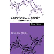 Computational Chemistry Using the PC by Rogers, Donald W., 9780471428008