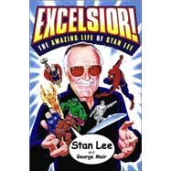 Excelsior! : The Amazing Life of Stan Lee by Stan Lee; George Mair, 9780743228008