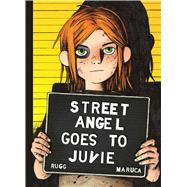 Street Angel Goes to Juvie by Rugg, Jim; Maruca, Brian, 9781534308008