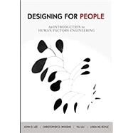 Designing for People: An Introduction to Human Factors Engineering by Lee, John D.; Wickens, Christopher D.; Liu, Yili; Boyle, Linda Ng, 9781539808008