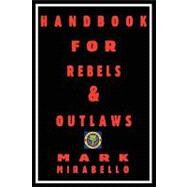 Handbook for Rebels and Outlaws by Mirabello, Mark, 9781906958008