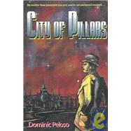 City of Pillars : A Tale of the Illuminati by Peloso, Dominic, 9781931468008