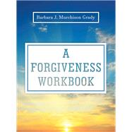 A Forgiveness Workbook by Grady, Barbara J. Murchison, 9781973668008