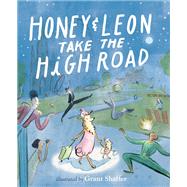 Honey & Leon Take the High Road by Cumming, Alan; Shaffer, Grant, 9780399558009