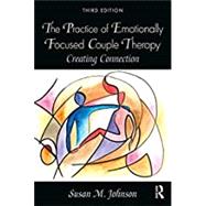 The Practice of Emotionally Focused Couple Therapy by Johnson, Susan, 9780815348009