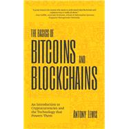 The Basics of Bitcoins and Blockchains by Lewis, Antony, 9781633538009