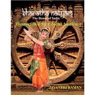 Bharatha Natyam The Dance of India: Demystified for Global Audience by Raman, Jayanthi, 9781634528009
