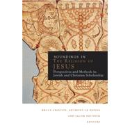 Soundings in the Religion of Jesus by Chilton, Bruce; Le Donne, Anthony; Neusner, Jacob, 9780800698010