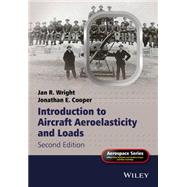 Introduction to Aircraft Aeroelasticity and Loads by Wright, Jan R.; Cooper, Jonathan Edward, 9781118488010