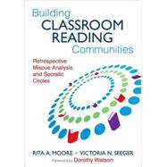 Building Classroom Reading Communities : Retrospective Miscue Analysis and Socractic Circles by Rita A. Moore, 9781412968010