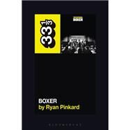 The National's Boxer (33 1/3, 162) by Ryan Pinkard, 9781501378010