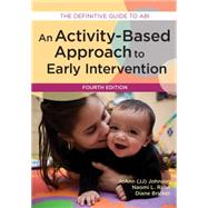 Activity-based Approach to Early Intervention by Johnson, JoAnn, Ph.D.; Rahn, Naomi L., Ph.D.; Bricker, Diane, Ph.D., 9781598578010