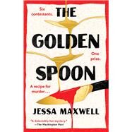 The Golden Spoon A Novel by Maxwell, Jessa, 9781668008010