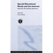 Special Educational Needs and the Internet: Issues for the Inclusive Classroom by Abbott,Chris;Abbott,Chris, 9780415268011
