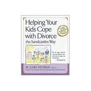 Helping Your Kids Cope with Divorce the Sandcastles Way Based on the Program Mandated in Family Courts Nationwide by Neuman, M. Gary; Romanowski, Patricia, 9780679778011