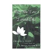 When You Lose a Loved One, 2nd ed. by Allen, Charles L. with Helen Steiner Rice, 9780800758011