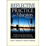 Reflective Practice for Educators : Professional Development to Improve Student Learning by Karen F. Osterman, 9780803968011