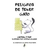 Peligros de tener gato/ Peligros de tener gato by Mateo, Carmen Flores; Aranda, Cristina Nogales; Dominguez, Daniel G.; de Antonio, Belen Dominguez, 9781519598011