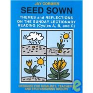 Seed Sown Theme and Reflections on the Sunday Lectionary Reading (Cycles A, B, and C) by Cormier, Jay, 9781556128011