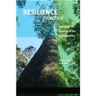 Resilience Practice: Building Capacity to Absorb Disturbance and Maintain Function by Walker, Brian; Salt, David, 9781597268011
