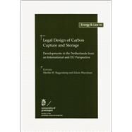 Legal Design of Carbon Capture and Storage Developments in the Netherlands from an International and EU Perspective by Roggenkamp, Martha; Woerdman, Edwin, 9789050958011