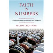 Faith in Numbers Religion, Sectarianism, and Democracy by Hoffman, Michael, 9780197538012