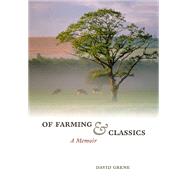 Of Farming & Classics by Grene, David, 9780226308012
