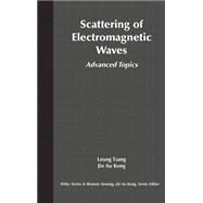 Scattering of Electromagnetic Waves Advanced Topics by Tsang, Leung; Kong, Jin Au, 9780471388012