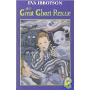 The Great Ghost Rescue by Ibbotson, Eva, 9780754078012