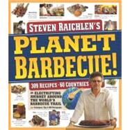 Planet Barbecue! 309 Recipes, 60 Countries by Raichlen, Steven, 9780761148012
