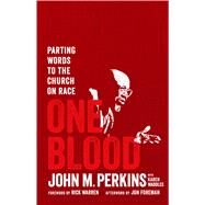 One Blood Parting Words to the Church on Race by Perkins, John; Waddles, Karen; Warren, Rick, 9780802418012