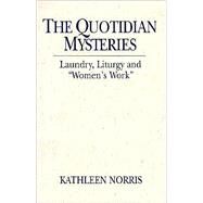 The Quotidian Mysteries by Norris, Kathleen, 9780809138012
