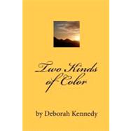 Two Kinds of Color by Kennedy, Deborah, 9781449988012