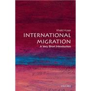 International Migration: A Very Short Introduction by Koser, Khalid, 9780199298013