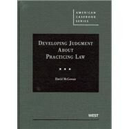 Developing Judgment About Practicing Law by McGowan, David, 9780314268013