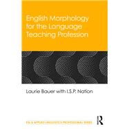 English Morphology for the Language Teaching Profession by Bauer, Laurie; Nation, I. S. P., 9780367428013