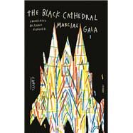 The Black Cathedral by Gala, Marcial; Kushner, Anna, 9780374118013